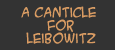 A Canticle for Leibowitz