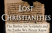 Lost Christianities-The Battles for Scripture and the Faiths We Never Knew