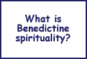 What is Benedictine spirituality?