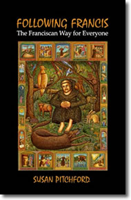 Following Francis: The Franciscan Way for Everyone by Susan Pitchford