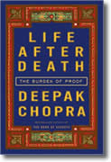 Life After Death: The Burden of Proof by Deepak Chopra
