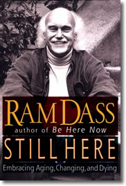 Still Here: Embracing Aging, Changing and Dying by Ram Dass Still Here: Embracing Aging, Changing and Dying by Ram Dass