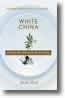 White China: Finding the Divine in the Everyday by Molly Wolf