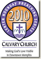 Lenten Noonday Preaching Series