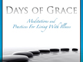 Days of Grace: Meditations and Practices for Living with Illness by Mary C. Earle