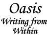 Oasis-Writing from Within