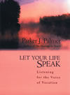 Let Your Life Speak by Parker Palmer