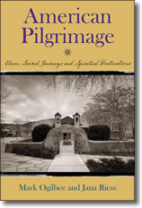 American Pilgrimage: Sacred Journeys and Spiritual Destinations