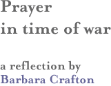 Prayer in Time of War by Barbara Crafton